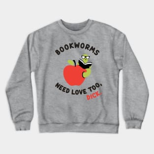 Bookworms Need Love Too Crewneck Sweatshirt